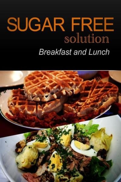 Cover for Sugar-free Solution 2 Pack Books · Sugar-free Solution - Breakfast and Lunch (Taschenbuch) (2013)
