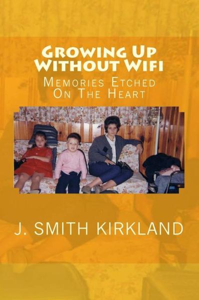 Cover for J Smith Kirkland · Growing Up Without Wifi (Paperback Book) (2017)