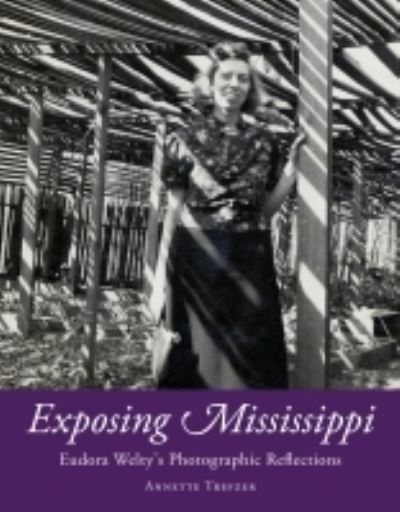 Cover for Annette Trefzer · Exposing Mississippi: Eudora Welty's Photographic Reflections - Critical Perspectives on Eudora Welty (Paperback Book) (2022)