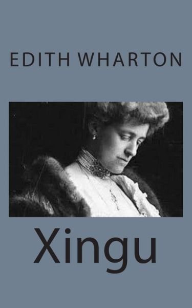 Xingu - Edith Wharton - Livros - Createspace - 9781497564411 - 6 de abril de 2014