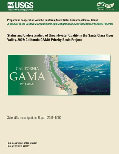 Cover for Carmen a Burton · Status and Understanding of Groundwater Quality in the Santa Clara River Valley, 2007: California Gama Priority Basin Project (Paperback Book) (2014)