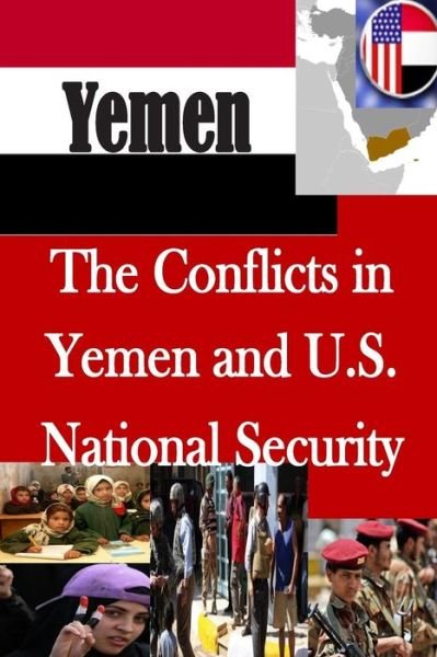 Cover for U S Army War College · The Conflicts in Yemen and U.s. National Security (Paperback Book) (2014)