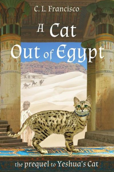 Cover for C L Francisco Phd · A Cat out of Egypt: the Prequel to Yeshua's Cat. (Paperback Book) (2014)