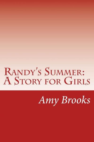 Cover for Amy Brooks · Randy's Summer: a Story for Girls (Paperback Book) (2014)