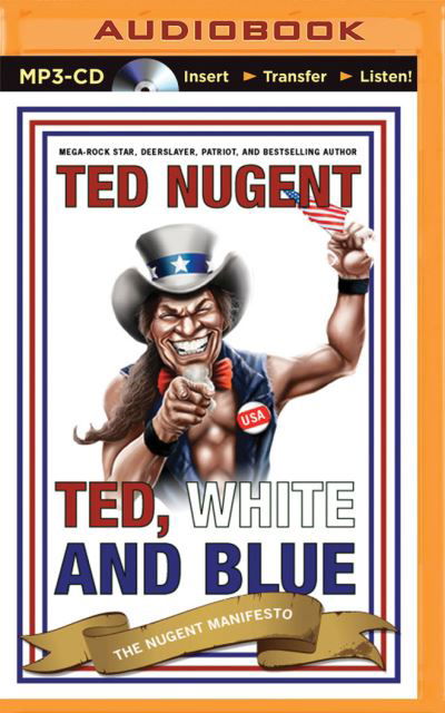 Ted, White, and Blue - Ted Nugent - Music - BRILLIANCE AUDIO - 9781501287411 - August 18, 2015