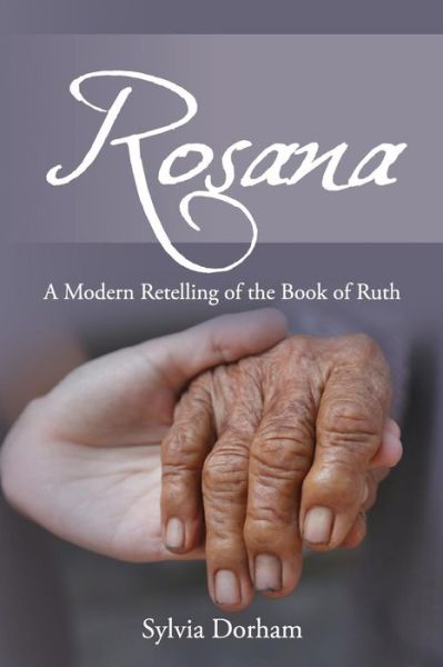 Cover for Sylvia Dorham · Rosana: a Modern Retelling of the Book of Ruth (Paperback Book) (2015)