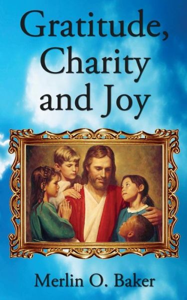 Cover for Merlin O Baker · Gratitude, Charity and Joy (Paperback Book) (2014)