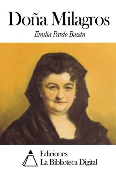 Dona Milagros - Emilia Pardo Bazan - Books - Createspace - 9781502839411 - October 14, 2014