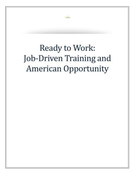 Cover for Ececutive Office of the President · Ready to Work: Job-driven Training and American Opportunity (Paperback Book) (2014)