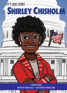 Cover for Patrice Aggs · It's Her Story Shirley Chisholm A Graphic Novel (Hardcover Book) (2022)