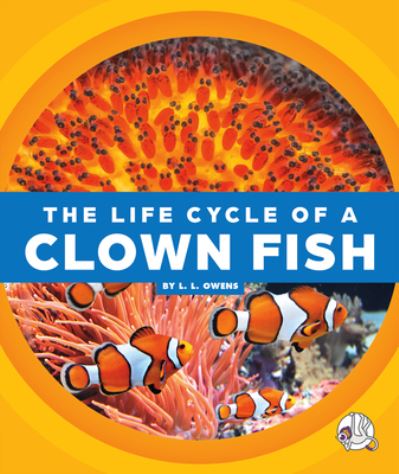 Cover for L. L. Owens · Life Cycle of a Clown Fish (Book) (2023)