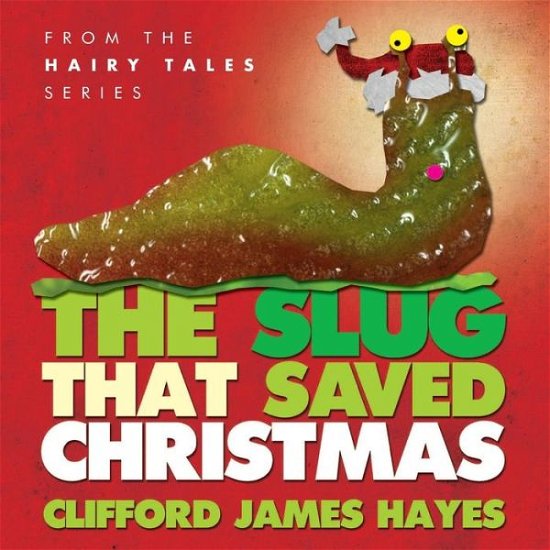 Cover for Clifford James Hayes · The Slug That Saved Christmas (Paperback Bog) (2015)