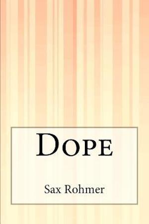 Dope - Sax Rohmer - Bücher - Createspace - 9781507553411 - 19. Januar 2015