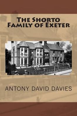 Cover for Antony David Davies · The Shorto Family of Exeter (Paperback Book) (2015)