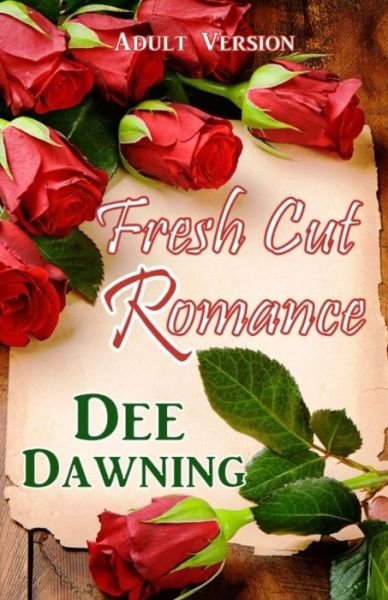 Cover for Dee Dawning · Fresh Cut Romance: Adult Version (Pocketbok) (2015)