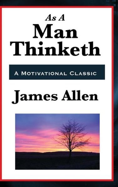 As a Man Thinketh - James Allen - Books - Wilder Publications - 9781515431411 - April 3, 2018