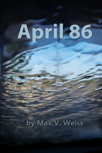 Cover for Max V Weiss · April 86 (Paperback Book) (2015)