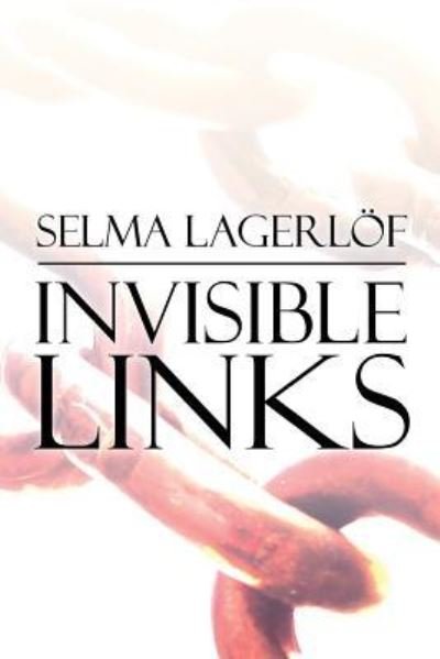 Cover for Selma Lagerlof · Invisible Links (Pocketbok) (2015)