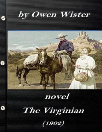 Cover for Owen Wister · The Virginian by Owen Wister (1902) NOVEL (A western clasic) (Taschenbuch) (2016)
