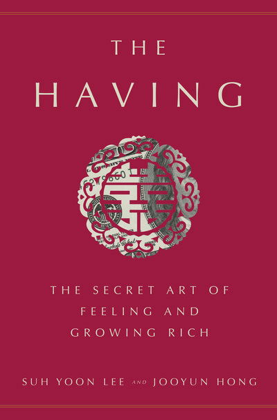 Cover for Suh Yoon Lee · The Having: The Secret Art of Feeling and Growing Rich (Gebundenes Buch) (2019)