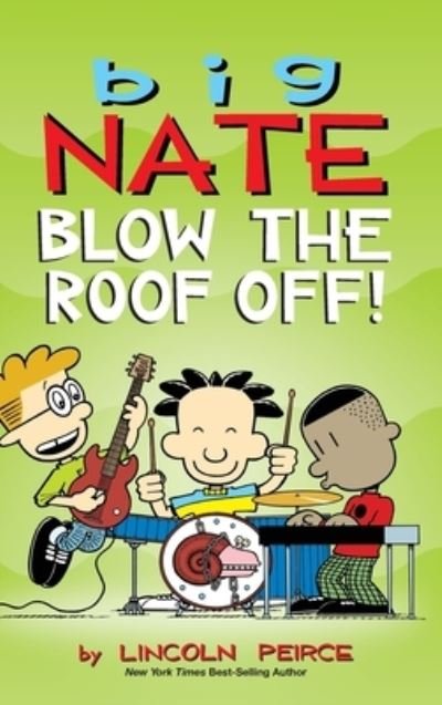 Cover for Lincoln Peirce · Big Nate Blow the Roof Off! (Hardcover Book) (2020)