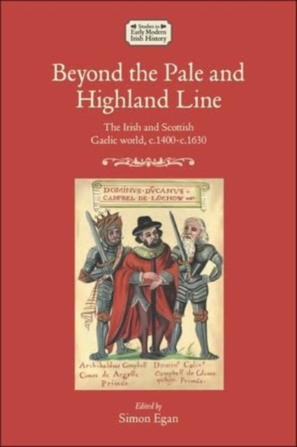 Beyond the Pale and Highland Line: The Irish and Scottish Gaelic World - Studies in Early Modern Irish History -  - Böcker - Manchester University Press - 9781526178411 - 22 april 2025