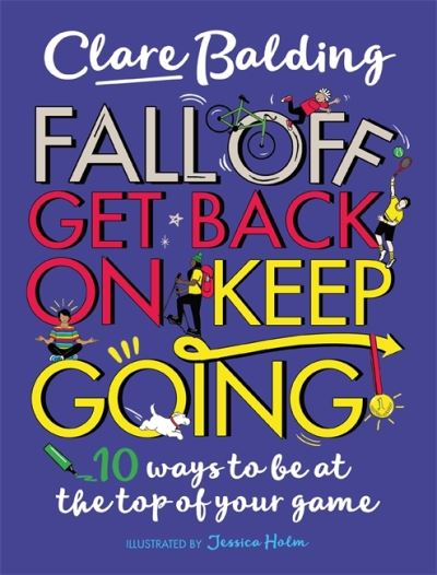 Cover for Clare Balding · Fall Off, Get Back On, Keep Going: 10 ways to be at the top of your game! (Taschenbuch) (2021)