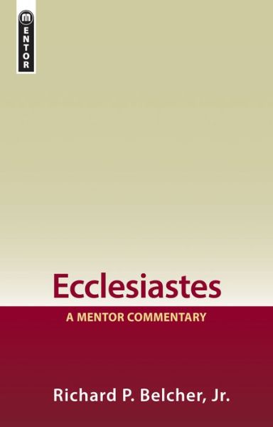 Cover for Richard P. Belcher · Ecclesiastes: A Mentor Commentary - Mentor Commentary (Hardcover Book) [Revised edition] (2017)