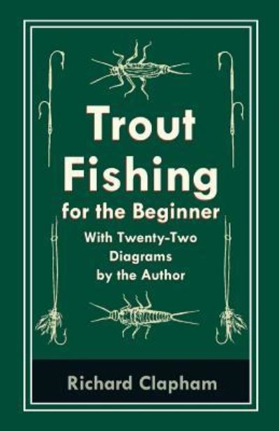 Cover for Richard Clapham · Trout-Fishing for the Beginner - With Twenty-Two Diagrams by the Author (Paperback Book) (2019)