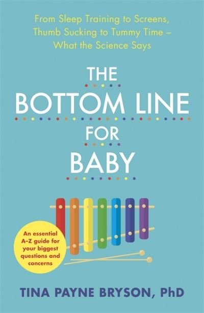 Cover for Tina Payne Bryson · The Bottom Line for Baby: From Sleep Training to Screens, Thumb Sucking to Tummy Time--What the Science Says (Paperback Book) (2020)