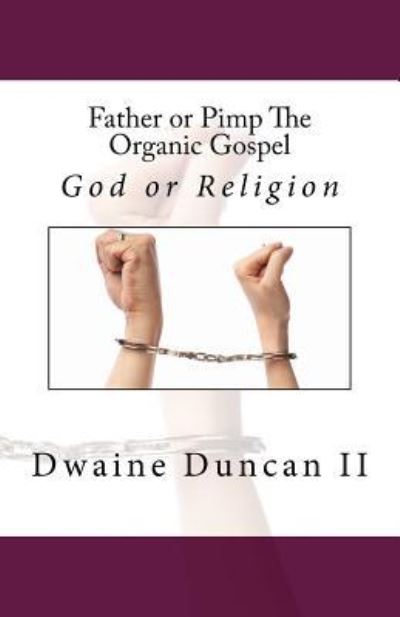 Cover for Dwaine A Duncan II · Father or Pimp The Organic Gospel (Paperback Bog) (2016)