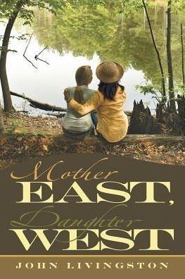 Cover for John Livingston · Mother East, Daughter West (Pocketbok) (2016)