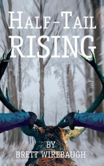 Half-Tail Rising - Brett Wirebaugh - Books - Wipf & Stock Publishers - 9781532683411 - May 23, 2019