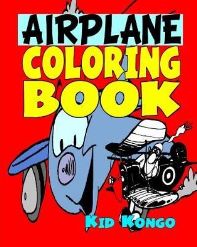 Cover for Kid Kongo · Airplane Coloring Book (Taschenbuch) (2016)