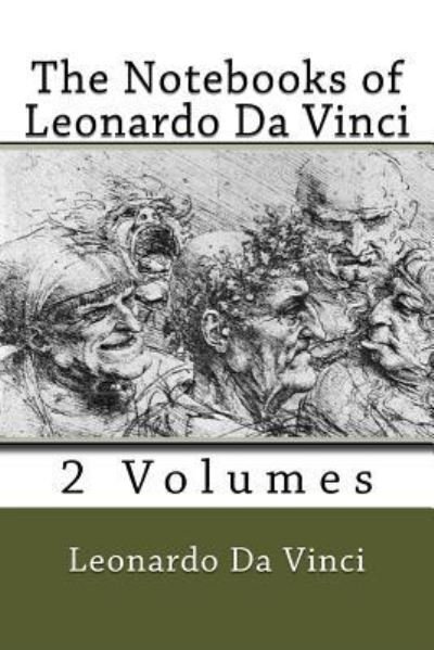 The Notebooks of Leonardo Da Vinci (2 Volumes) - Leonardo Da Vinci - Libros - Createspace Independent Publishing Platf - 9781536841411 - 2 de agosto de 2016