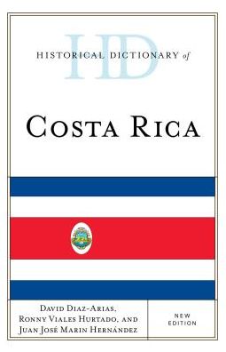 Cover for David Diaz-Arias · Historical Dictionary of Costa Rica - Historical Dictionaries of the Americas (Hardcover Book) [New edition] (2018)