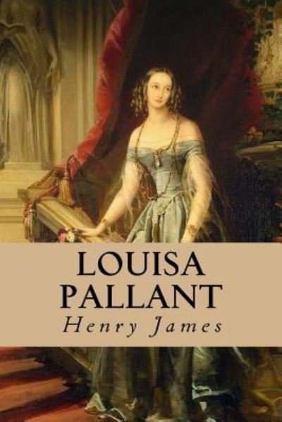 Louisa Pallant - Henry James - Kirjat - Createspace Independent Publishing Platf - 9781539332411 - tiistai 4. lokakuuta 2016