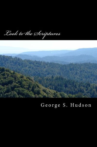 Cover for George Hudson · Look to the Scriptures (Paperback Book) (2016)