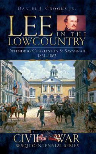 Cover for Jr Daniel J Crooks · Lee in the Lowcountry (Hardcover Book) (2008)