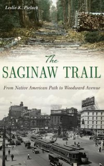 Cover for Leslie K Pielack · The Saginaw Trail (Hardcover Book) (2018)