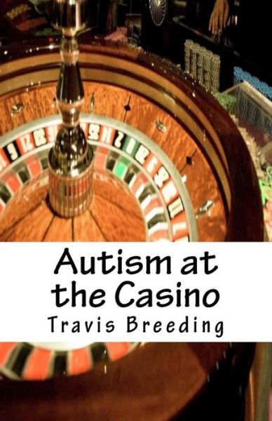 Cover for Travis Breeding · Autism at the Casino (Paperback Book) (2016)