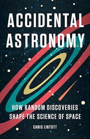 Cover for Chris Lintott · Accidental Astronomy (Book) (2024)