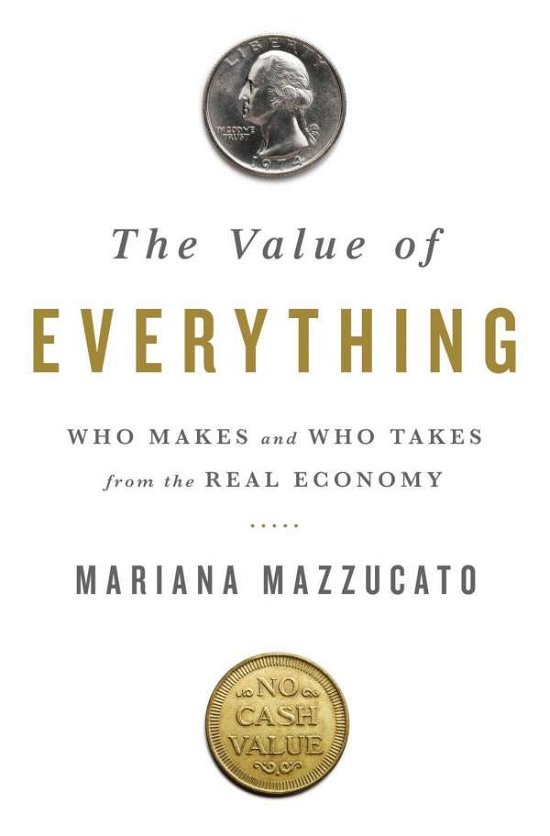 Cover for Mariana Mazzucato · The Value of Everything: Who Makes and Who Takes from the Real Economy (Pocketbok) (2018)