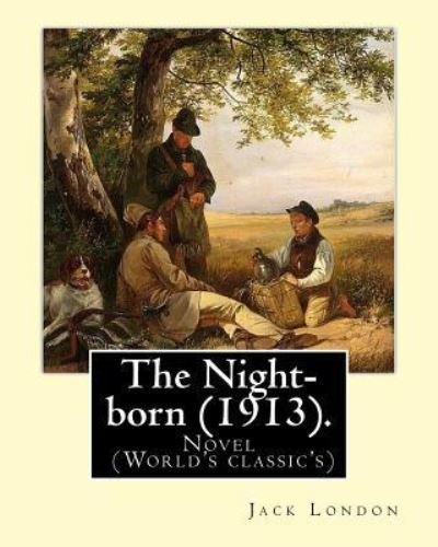 Cover for Jack London · The Night-born (1913). By (Paperback Bog) (2017)