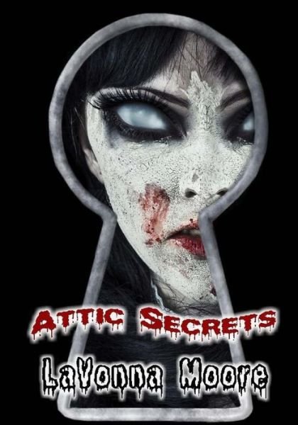 Cover for LaVonna Moore · Attic Secrets (Pocketbok) (2017)