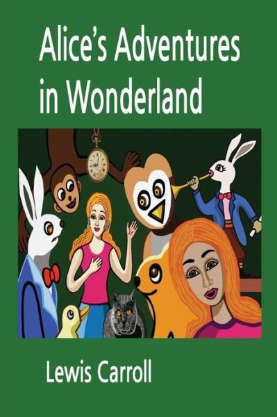 Alice's Adventures in Wonderland - Lewis Carroll - Boeken - Createspace Independent Publishing Platf - 9781544930411 - 25 maart 2017