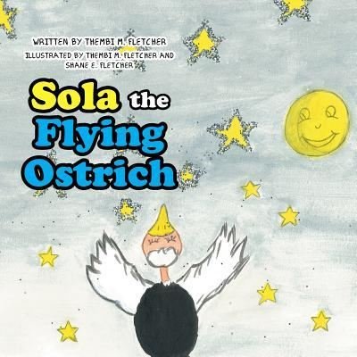 Cover for Thembi M Fletcher · Sola the Flying Ostrich (Paperback Bog) (2018)