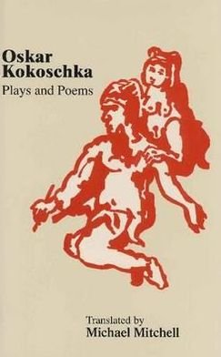Cover for Oskar Kokoschka · Plays &amp; Poems (Taschenbuch) (2001)