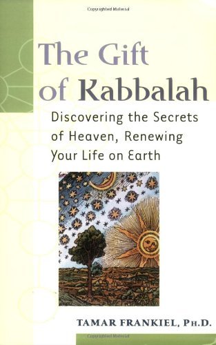 The Gift of Kabbalah: Discovering the Secrets of Heaven Renewing Your Life on Earth - Tamar Frankiel - Böcker - Jewish Lights Publishing - 9781580231411 - 24 juli 2003