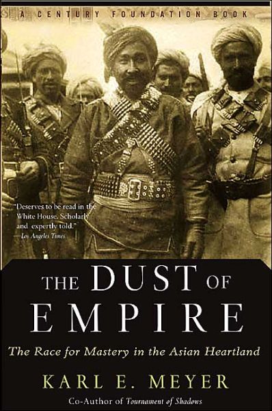 Cover for Karl E. Meyer · The Dust of Empire: the Race for Mastery in the Asian Heartland (Paperback Book) (2004)